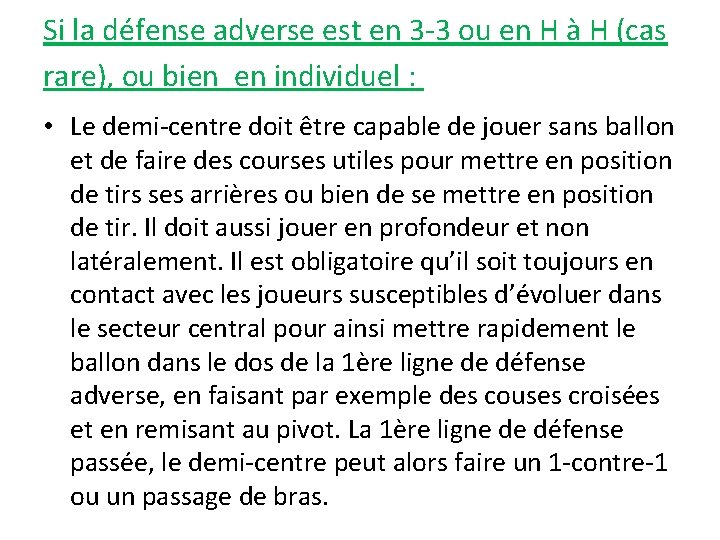 Si la défense adverse est en 3 -3 ou en H à H (cas