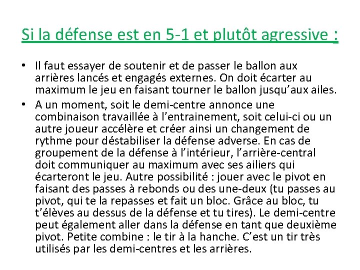 Si la défense est en 5 -1 et plutôt agressive : • Il faut