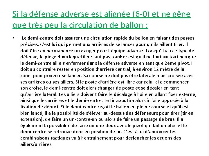 Si la défense adverse est alignée (6 -0) et ne gêne que très peu