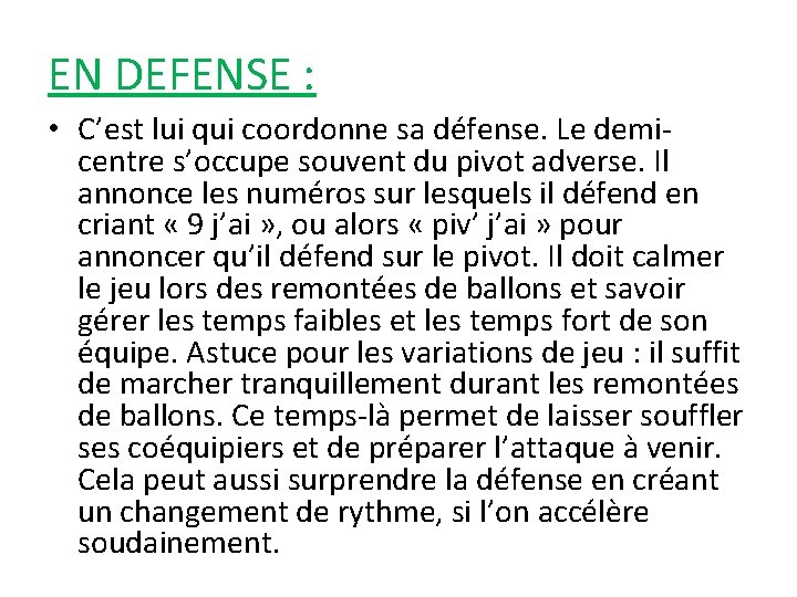 EN DEFENSE : • C’est lui qui coordonne sa défense. Le demicentre s’occupe souvent