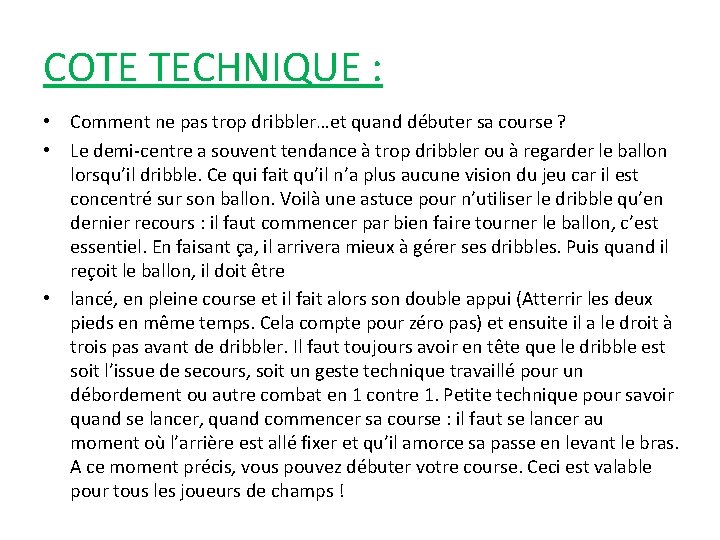 COTE TECHNIQUE : • Comment ne pas trop dribbler…et quand débuter sa course ?