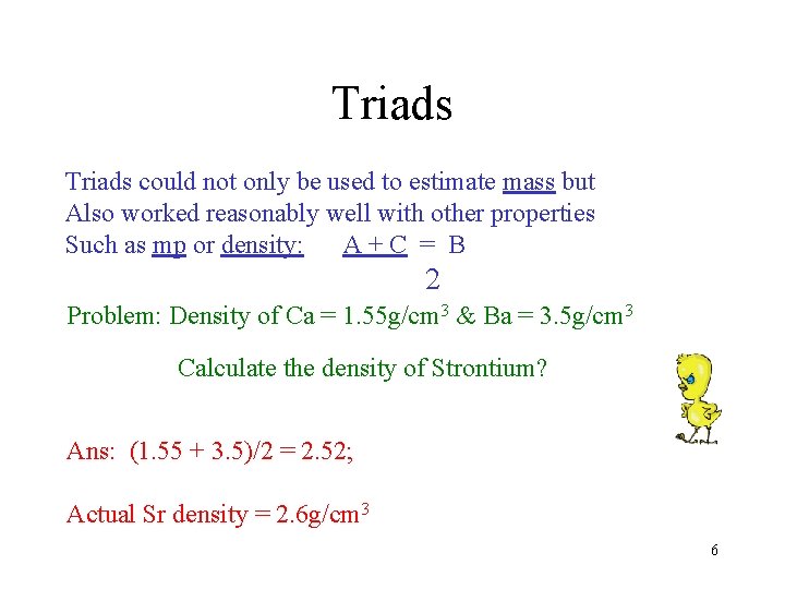 Triads could not only be used to estimate mass but Also worked reasonably well