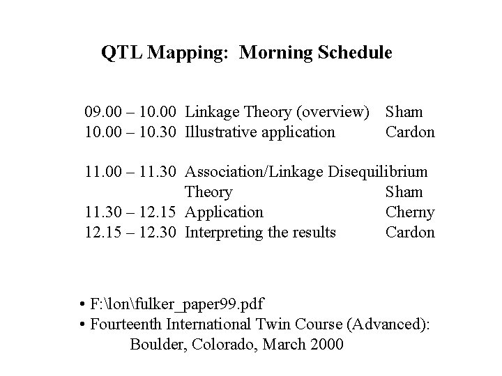 QTL Mapping: Morning Schedule 09. 00 – 10. 00 Linkage Theory (overview) Sham 10.