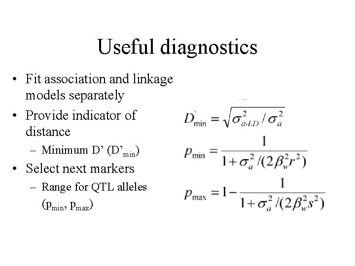 Useful diagnostics • Fit association and linkage models separately • Provide indicator of distance