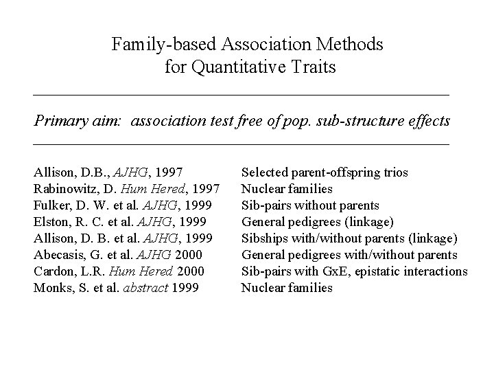 Family-based Association Methods for Quantitative Traits Primary aim: association test free of pop. sub-structure