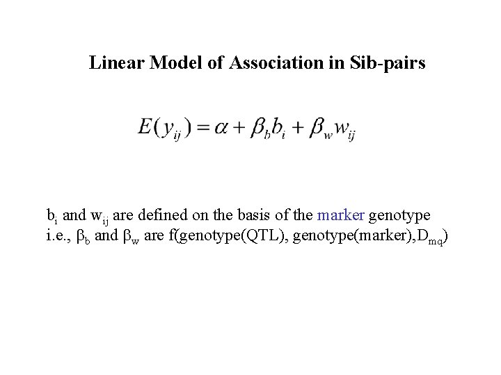 Linear Model of Association in Sib-pairs bi and wij are defined on the basis