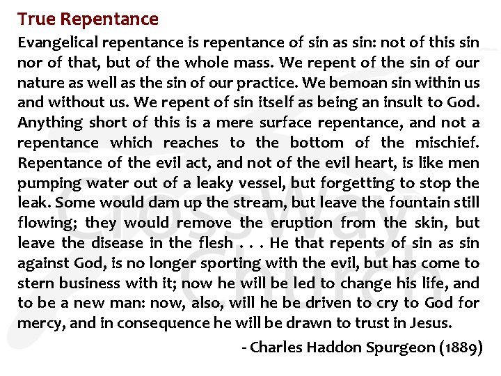 True Repentance Evangelical repentance is repentance of sin as sin: not of this sin