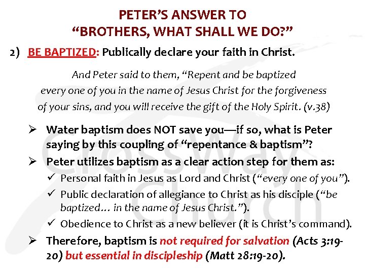 PETER’S ANSWER TO “BROTHERS, WHAT SHALL WE DO? ” 2) BE BAPTIZED: Publically declare