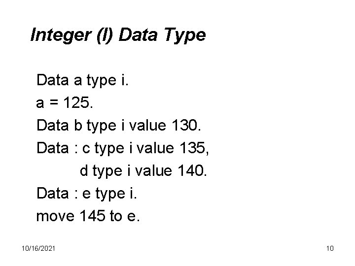 Integer (I) Data Type Data a type i. a = 125. Data b type