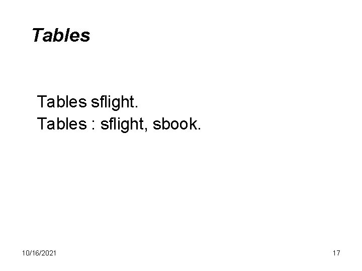 Tables sflight. Tables : sflight, sbook. 10/16/2021 17 