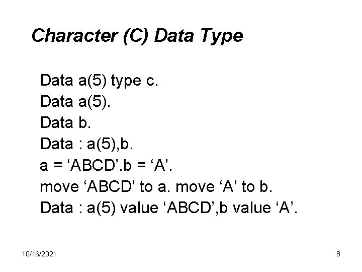 Character (C) Data Type Data a(5) type c. Data a(5). Data b. Data :