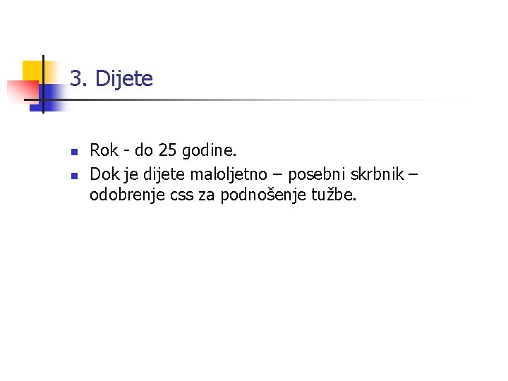 3. Dijete n n Rok - do 25 godine. Dok je dijete maloljetno –