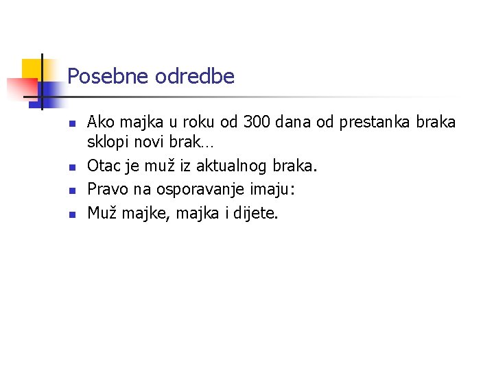 Posebne odredbe n n Ako majka u roku od 300 dana od prestanka braka