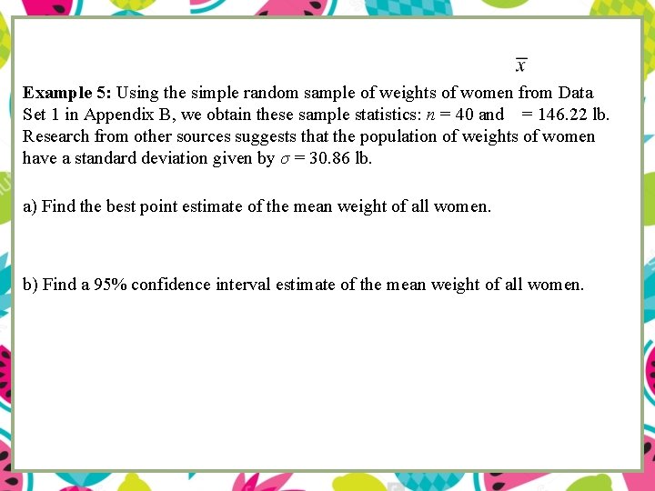 Example 5: Using the simple random sample of weights of women from Data Set