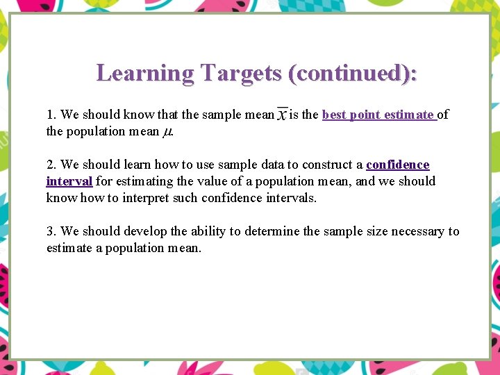 Learning Targets (continued): 1. We should know that the sample mean the population mean