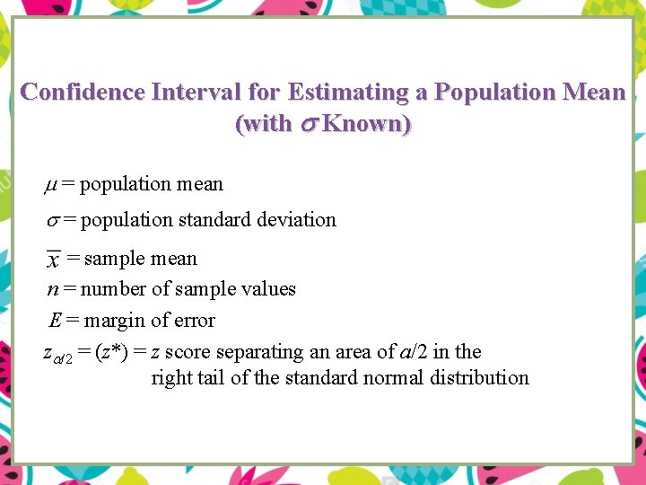 Confidence Interval for Estimating a Population Mean (with Known) = population mean = population