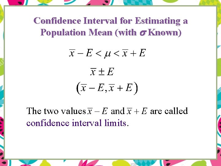 Confidence Interval for Estimating a Population Mean (with Known) The two values confidence interval