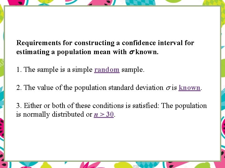 Requirements for constructing a confidence interval for estimating a population mean with known. 1.