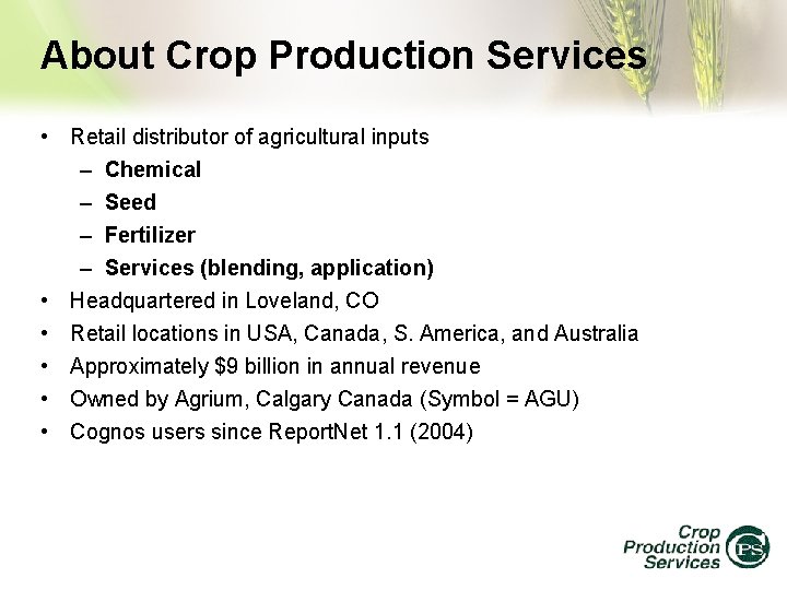 About Crop Production Services • Retail distributor of agricultural inputs – Chemical – Seed