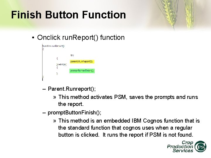 Finish Button Function • Onclick run. Report() function – Parent. Runreport(); » This method