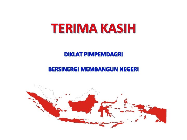 TERIMA KASIH DIKLAT PIMPEMDAGRI BERSINERGI MEMBANGUN NEGERI 