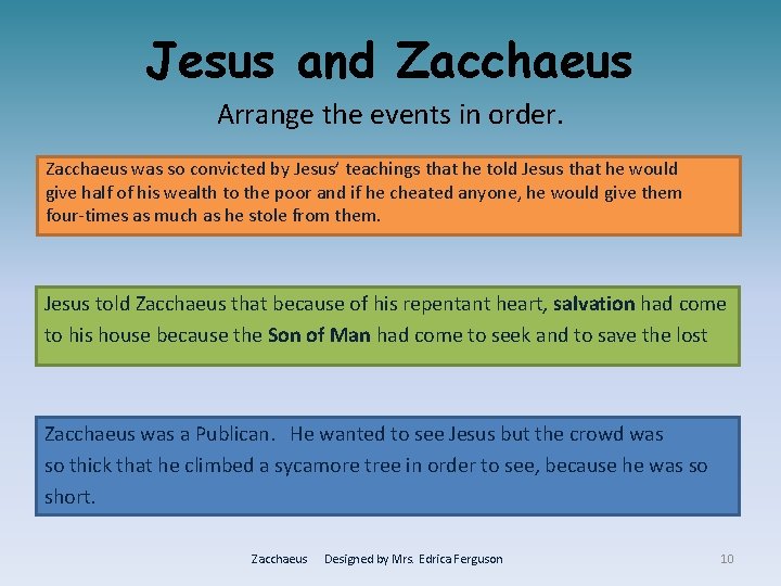 Jesus and Zacchaeus Arrange the events in order. Zacchaeus was so convicted by Jesus’