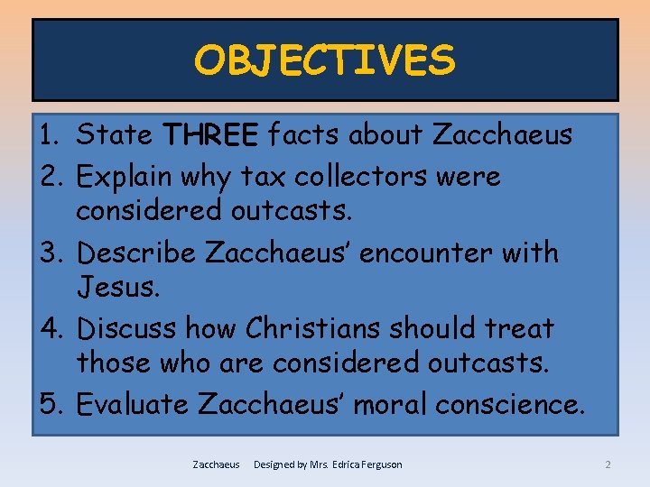 OBJECTIVES 1. State THREE facts about Zacchaeus 2. Explain why tax collectors were considered