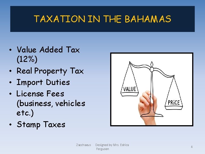 TAXATION IN THE BAHAMAS • Value Added Tax (12%) • Real Property Tax •