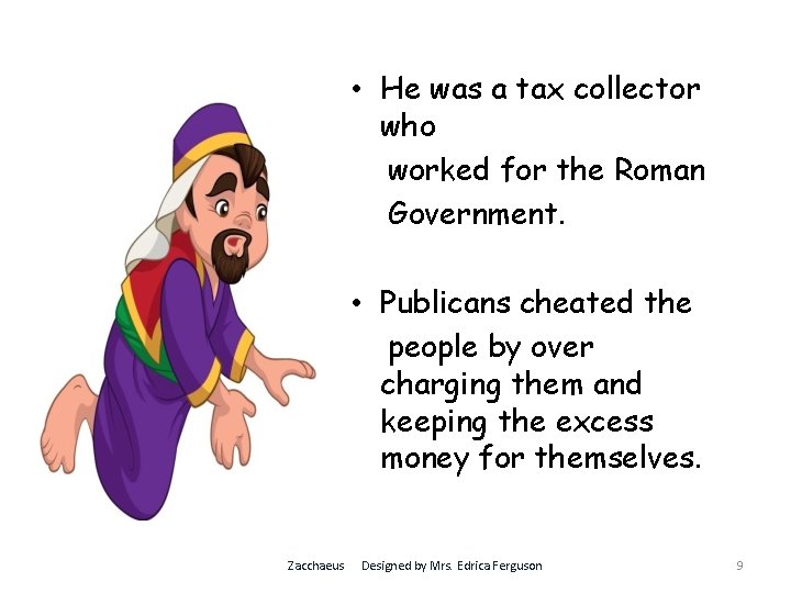  • He was a tax collector who worked for the Roman Government. •