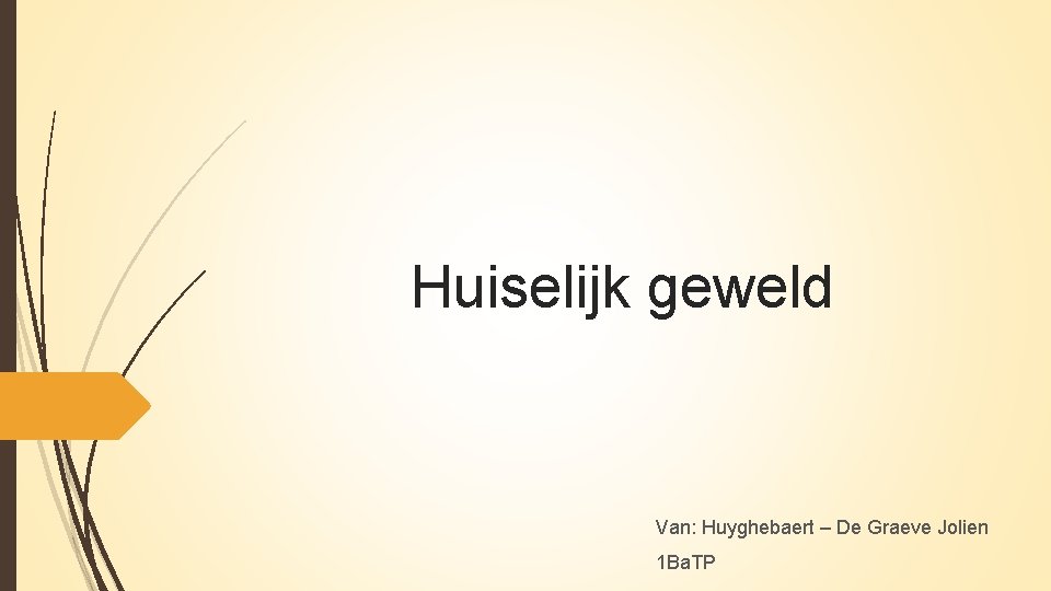 Huiselijk geweld Van: Huyghebaert – De Graeve Jolien 1 Ba. TP 