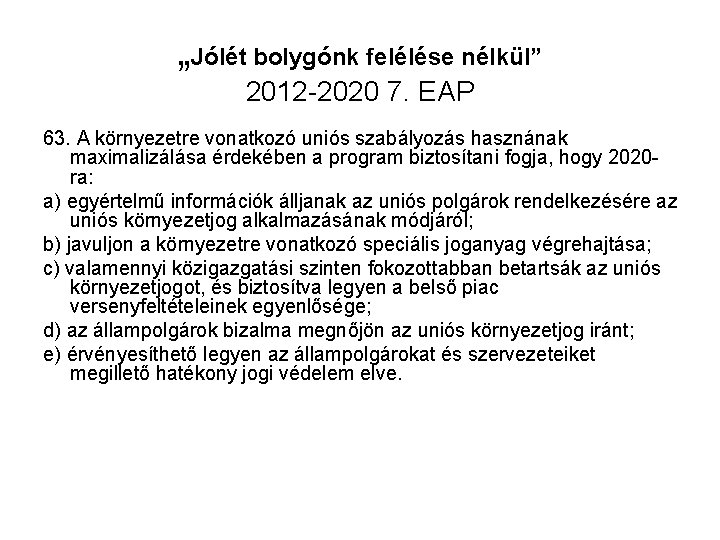 „Jólét bolygónk felélése nélkül” 2012 -2020 7. EAP 63. A környezetre vonatkozó uniós szabályozás