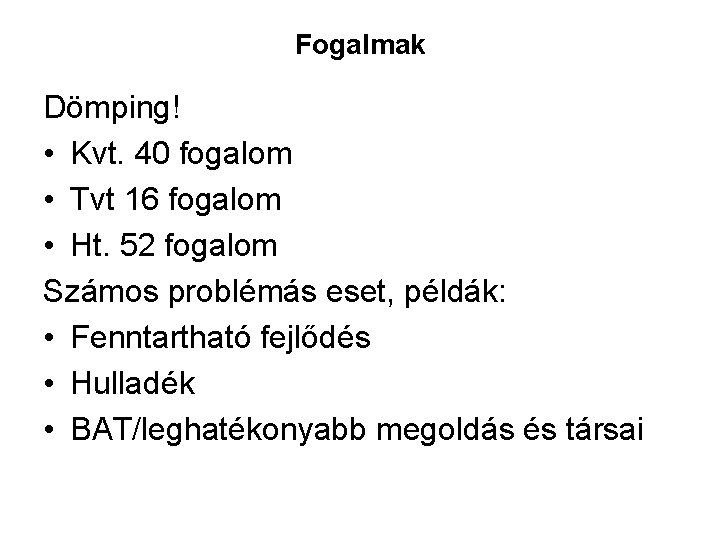 Fogalmak Dömping! • Kvt. 40 fogalom • Tvt 16 fogalom • Ht. 52 fogalom