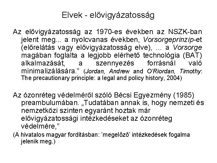 Elvek - elővigyázatosság Az elővigyázatosság az 1970 -es években az NSZK-ban jelent meg. .