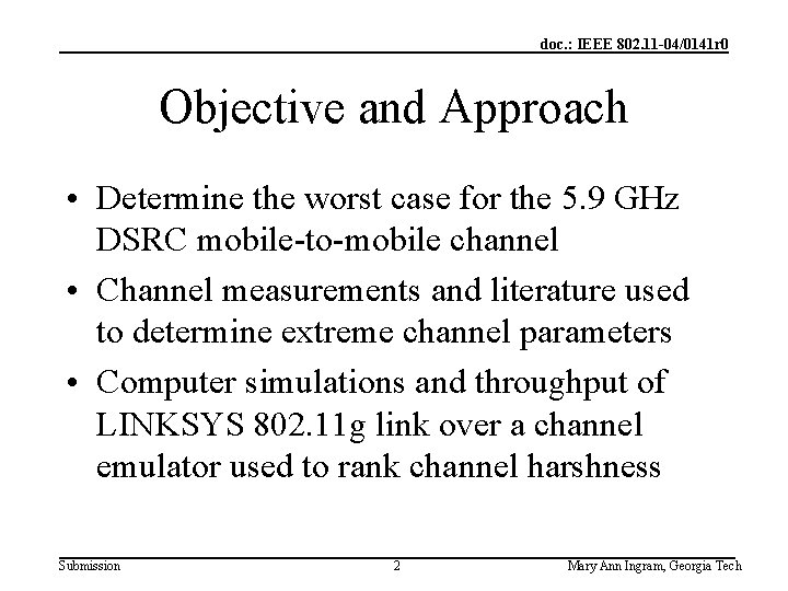 doc. : IEEE 802. 11 -04/0141 r 0 Objective and Approach • Determine the