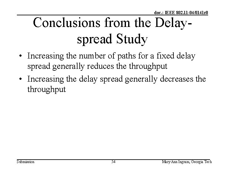 doc. : IEEE 802. 11 -04/0141 r 0 Conclusions from the Delayspread Study •