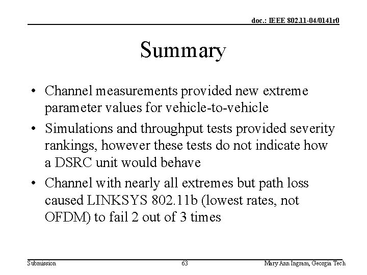 doc. : IEEE 802. 11 -04/0141 r 0 Summary • Channel measurements provided new