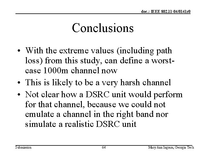 doc. : IEEE 802. 11 -04/0141 r 0 Conclusions • With the extreme values