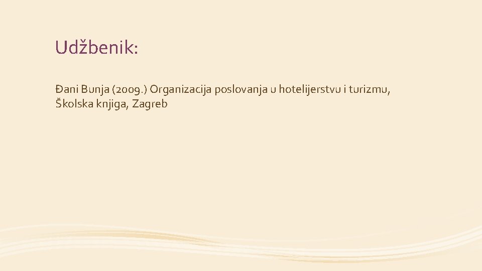 Udžbenik: Đani Bunja (2009. ) Organizacija poslovanja u hotelijerstvu i turizmu, Školska knjiga, Zagreb