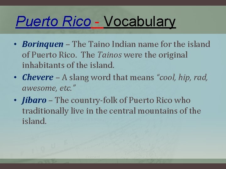 Puerto Rico - Vocabulary • Borinquen – The Taino Indian name for the island
