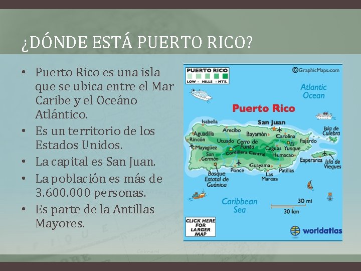 ¿DÓNDE ESTÁ PUERTO RICO? • Puerto Rico es una isla que se ubica entre