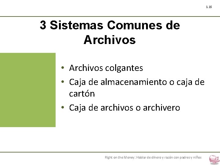 1. 15 3 Sistemas Comunes de Archivos • Archivos colgantes • Caja de almacenamiento