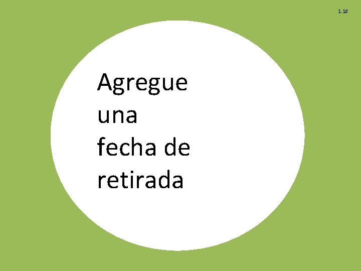 1. 18 Agregue una fecha de retirada 