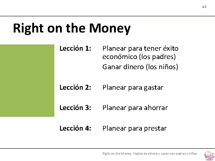 1. 3 Right on the Money Lección 1: Planear para tener éxito económico (los