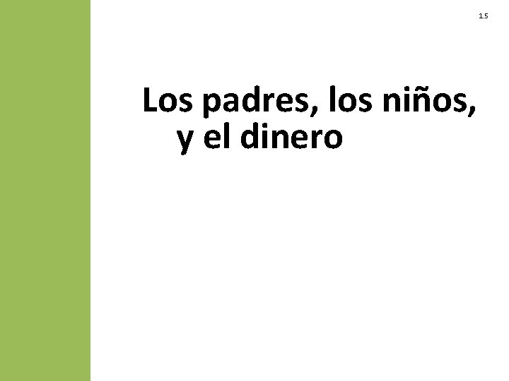 1. 5 Los padres, los niños, y el dinero 