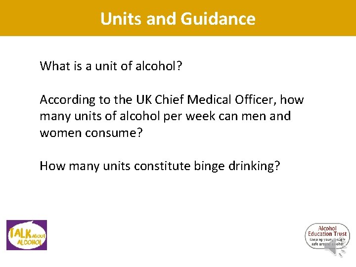 Units and Guidance What is a unit of alcohol? According to the UK Chief Units and Guidance What is a unit of alcohol? According to the UK Chief