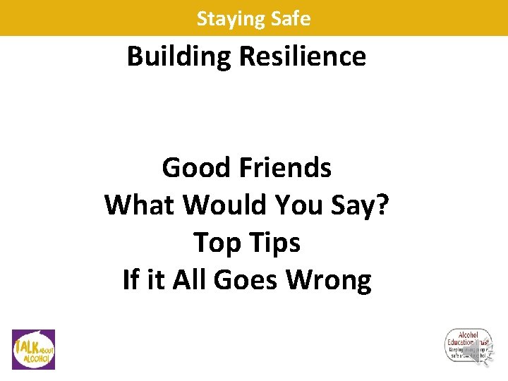 Staying Safe Building Resilience Good Friends What Would You Say? Top Tips If it Staying Safe Building Resilience Good Friends What Would You Say? Top Tips If it