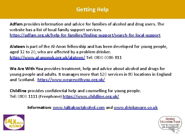 Getting Help Adfam provides information and advice for families of alcohol and drug users. Getting Help Adfam provides information and advice for families of alcohol and drug users.