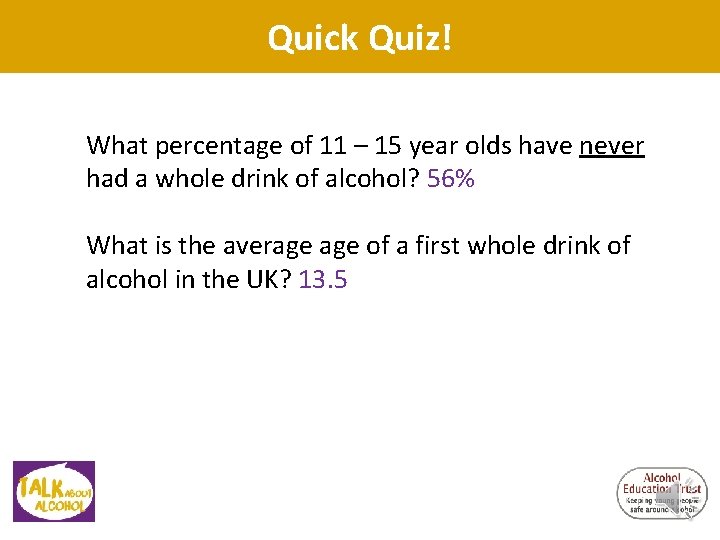Quick Quiz! What percentage of 11 – 15 year olds have never had a Quick Quiz! What percentage of 11 – 15 year olds have never had a