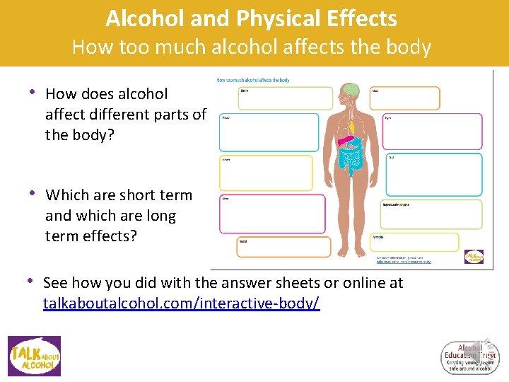 Alcohol and Physical Effects How too much alcohol affects the body • How does Alcohol and Physical Effects How too much alcohol affects the body • How does