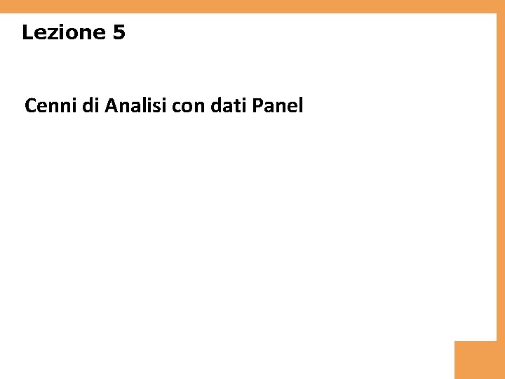 Lezione 5 Cenni di Analisi con dati Panel 